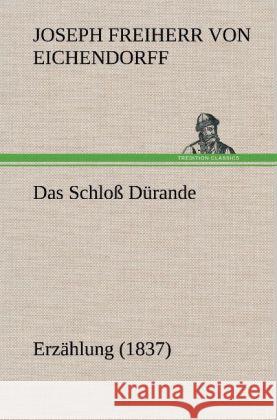 Das Schloß Dürande Eichendorff, Joseph von 9783847247234