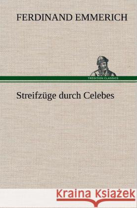 Streifzüge durch Celebes Emmerich, Ferdinand 9783847247388