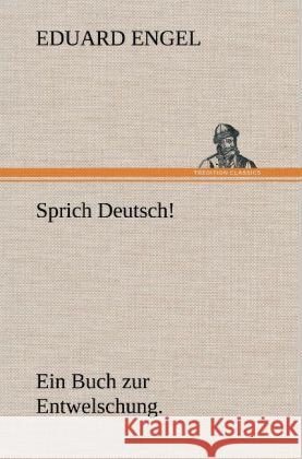 Sprich Deutsch! Engel, Eduard 9783847247449 TREDITION CLASSICS