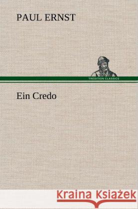 Ein Credo Ernst, Paul 9783847247548 TREDITION CLASSICS