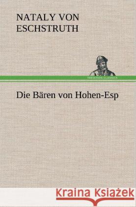 Die Bären von Hohen-Esp Eschstruth, Nataly von 9783847247753 TREDITION CLASSICS