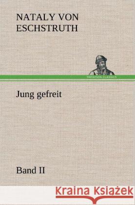 Jung gefreit - 2 Eschstruth, Nataly von 9783847247821 TREDITION CLASSICS