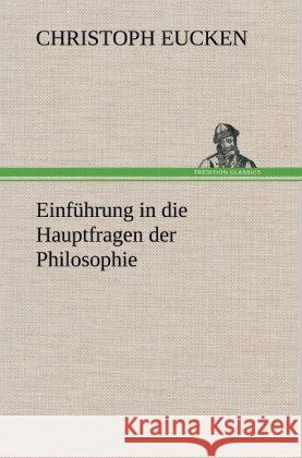 Einführung in die Hauptfragen der Philosophie Eucken, Christoph 9783847247876