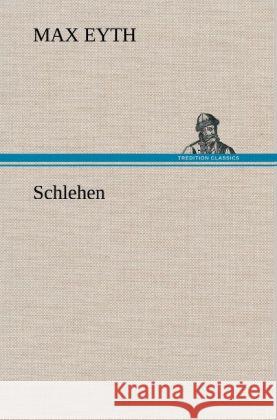 Schlehen Eyth, Max 9783847247975 TREDITION CLASSICS