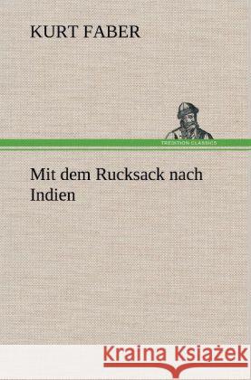 Mit dem Rucksack nach Indien Faber, Kurt 9783847247999