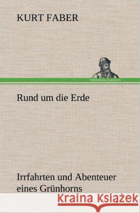 Rund um die Erde Faber, Kurt 9783847248002