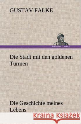 Die Stadt mit den goldenen Türmen Falke, Gustav 9783847248064