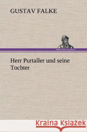 Herr Purtaller und seine Tochter Falke, Gustav 9783847248071