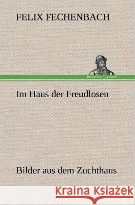 Im Haus der Freudlosen Fechenbach, Felix 9783847248095
