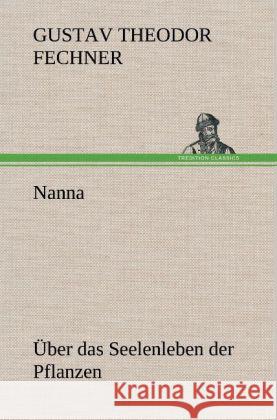 Nanna - Über das Seelenleben der Pflanzen Fechner, Gustav Theodor 9783847248156