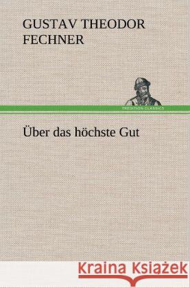 Über das höchste Gut Fechner, Gustav Theodor 9783847248163