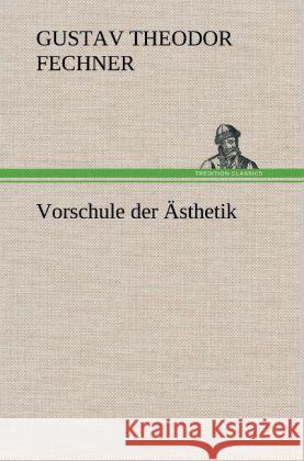 Vorschule der Ästhetik Fechner, Gustav Theodor 9783847248170