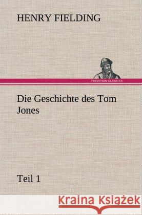 Die Geschichte Des Tom Jones, Teil 1 Henry Fielding 9783847248392