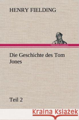 Die Geschichte Des Tom Jones, Teil 2 Henry Fielding 9783847248408