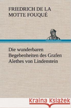 Die wunderbaren Begebenheiten des Grafen Alethes von Lindenstein Fouqué, Friedrich de la Motte 9783847248811