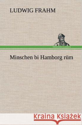 Minschen bi Hamborg rüm Frahm, Ludwig 9783847248842