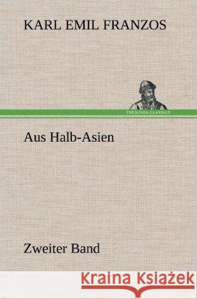 Aus Halb-Asien - Zweiter Band Franzos, Karl Emil 9783847248941 TREDITION CLASSICS