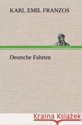 Deutsche Fahrten Franzos, Karl Emil 9783847248996 TREDITION CLASSICS