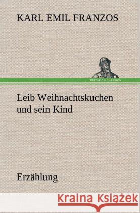 Leib Weihnachtskuchen und sein Kind Franzos, Karl Emil 9783847249023 TREDITION CLASSICS