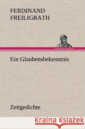 Ein Glaubensbekenntnis Freiligrath, Ferdinand 9783847249078