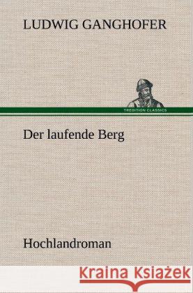 Der laufende Berg Ganghofer, Ludwig 9783847249436