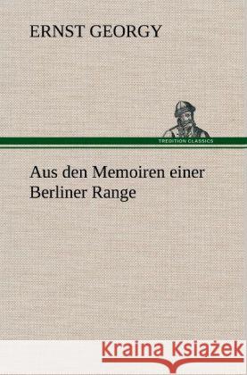 Aus den Memoiren einer Berliner Range Georgy, Ernst 9783847249610