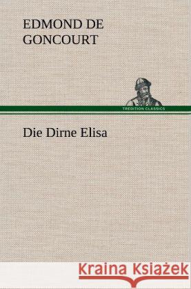 Die Dirne Elisa Goncourt, Edmond de 9783847249917