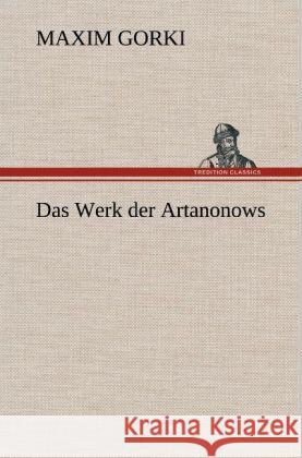 Das Werk der Artanonows Gorki, Maxim 9783847249931