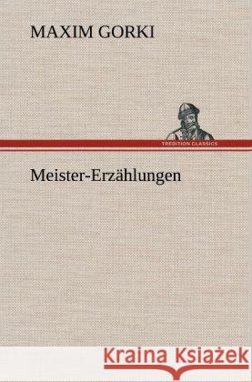 Meister-Erzählungen Gorki, Maxim 9783847249962