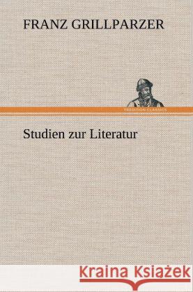 Studien zur Literatur Grillparzer, Franz 9783847250234