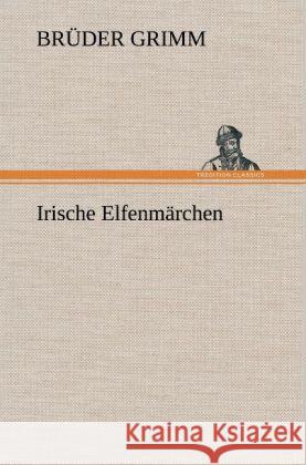 Irische Elfenmärchen Grimm, Jacob 9783847250258