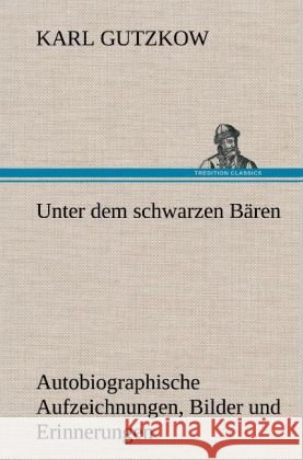 Unter dem schwarzen Bären Gutzkow, Karl 9783847250715 TREDITION CLASSICS