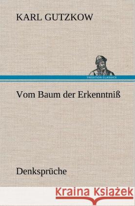 Vom Baum der Erkenntniß Gutzkow, Karl 9783847250722 TREDITION CLASSICS