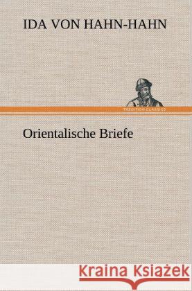 Orientalische Briefe Hahn-Hahn, Ida Gräfin von 9783847250944