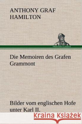 Die Memoiren des Grafen Grammont Hamilton, Anthony Graf 9783847251026 TREDITION CLASSICS