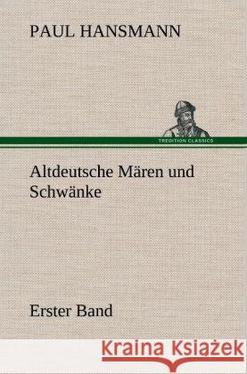 Altdeutsche Mären und Schwänke - Erster Band Hansmann, Paul 9783847251101