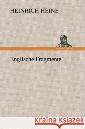 Englische Fragmente Heine, Heinrich 9783847251521 TREDITION CLASSICS