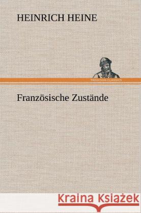 Französische Zustände Heine, Heinrich 9783847251545 TREDITION CLASSICS