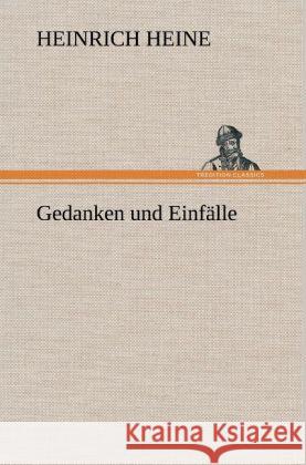 Gedanken und Einfälle Heine, Heinrich 9783847251552 TREDITION CLASSICS