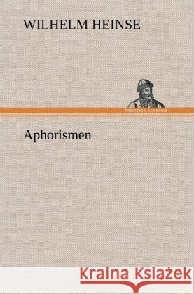 Aphorismen Heinse, Wilhelm 9783847251712 TREDITION CLASSICS