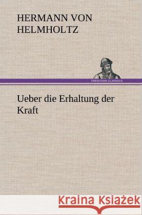 Ueber die Erhaltung der Kraft Helmholtz, Hermann von 9783847251767 TREDITION CLASSICS