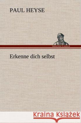 Erkenne dich selbst Heyse, Paul 9783847252047 TREDITION CLASSICS