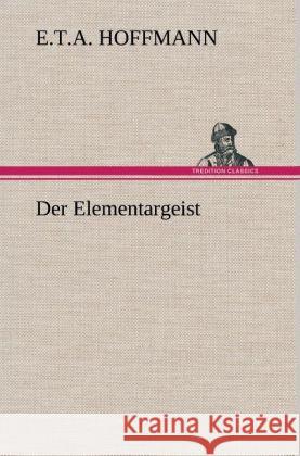 Der Elementargeist Hoffmann, E. T. A. 9783847252221 TREDITION CLASSICS