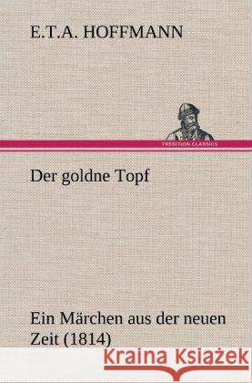 Der goldne Topf Hoffmann, E. T. A. 9783847252238 TREDITION CLASSICS