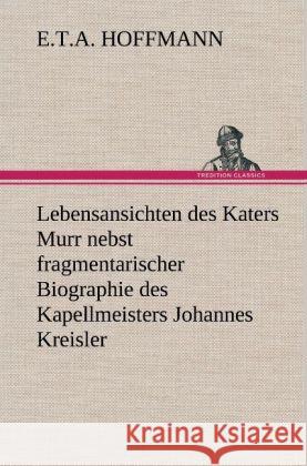 Lebensansichten Des Katers Murr E T a Hoffmann 9783847252337 Tredition Classics