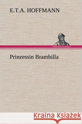 Prinzessin Brambilla Hoffmann, E. T. A. 9783847252375 TREDITION CLASSICS