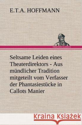 Seltsame Leiden Eines Theaterdirektors E T a Hoffmann 9783847252382 Tredition Classics