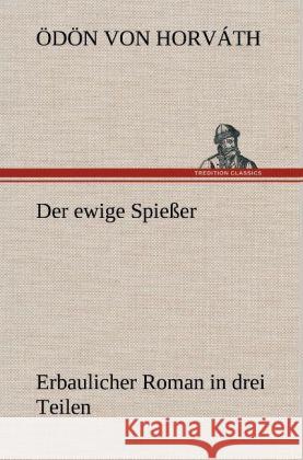 Der ewige Spießer Horváth, Ödön von 9783847252511 TREDITION CLASSICS