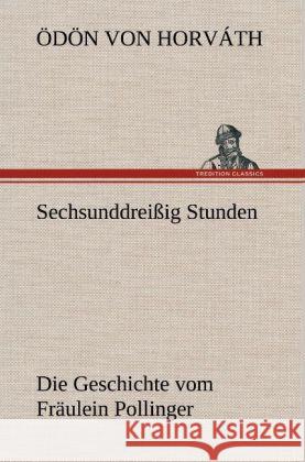 Sechsunddreißig Stunden Horváth, Ödön von 9783847252597 TREDITION CLASSICS