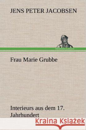 Frau Marie Grubbe Jacobsen, Jens P. 9783847252962 TREDITION CLASSICS